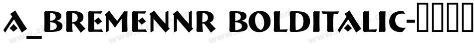 a_BremenNr BoldItalic字体转换